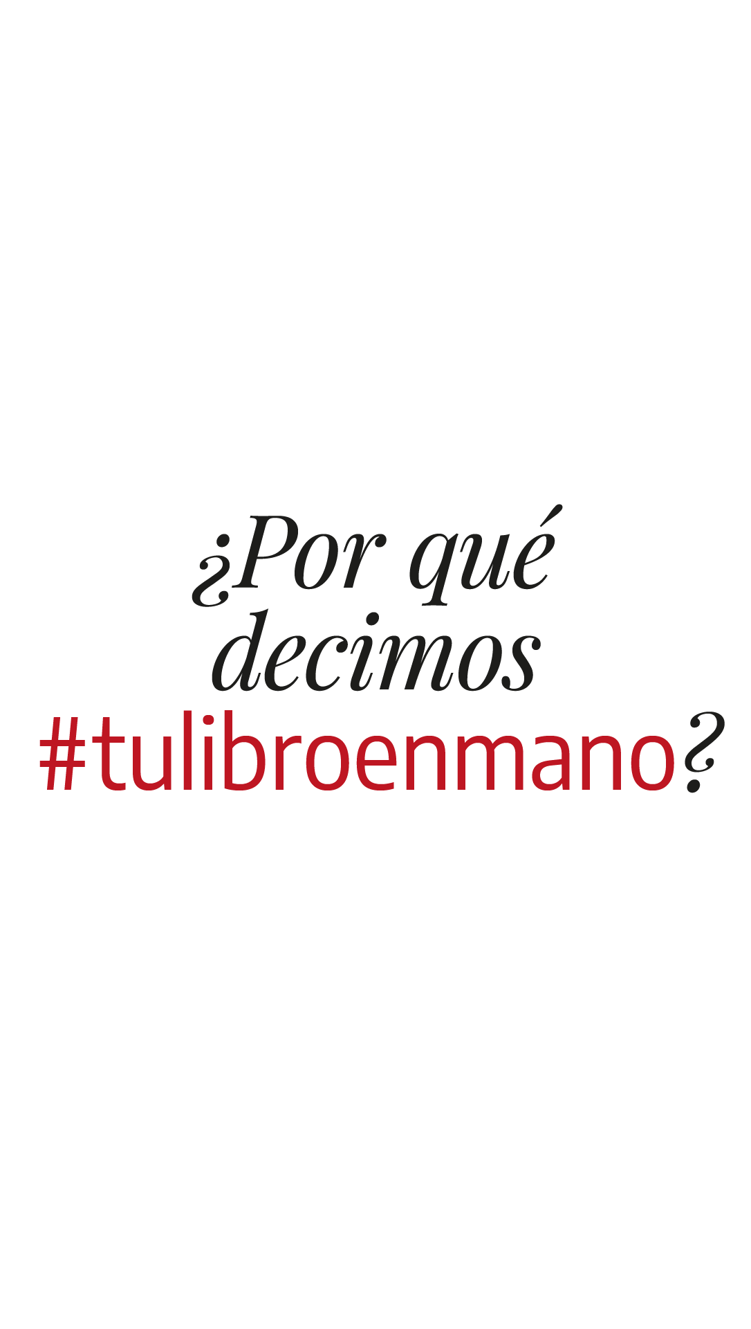¿Por qué decimos #tulibroenmano?